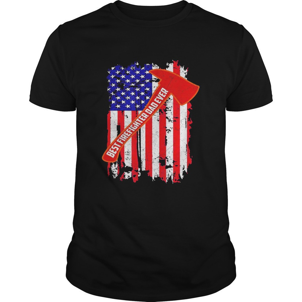 Best Firefighter Dad Ever American Flag Patriotic Gift T-Shirt